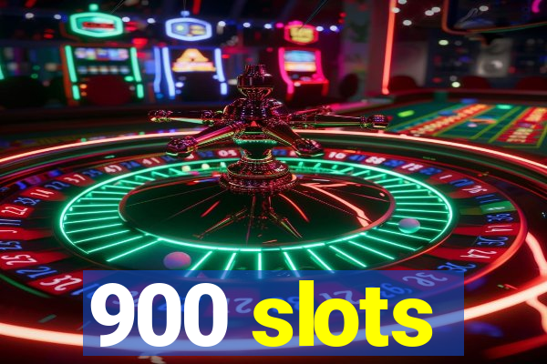 900 slots